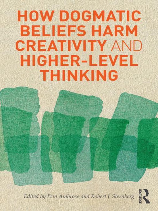 How Dogmatic Beliefs Harm Creativity and HigherLevel Thinking (ebook