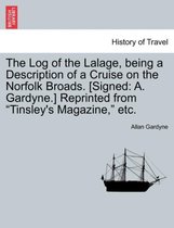 The Log of the Lalage, Being a Description of a Cruise on the Norfolk Broads. [Signed