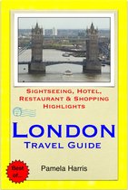 London Travel Guide - Sightseeing, Hotel, Restaurant & Shopping Highlights (Illustrated)