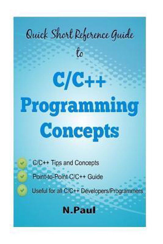 Quick Short Reference Guide to C/C++ Programming Concepts: C/C++ Tips ...