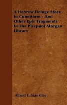 A Hebrew Deluge Story In Cuneiform - And Other Epic Fragments In The Pierpont Morgan Library