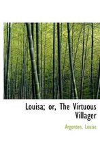 Louisa; Or, the Virtuous Villager