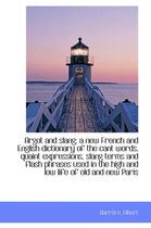 Argot and Slang; A New French and English Dictionary of the Cant Words, Quaint Expressions, Slang Te