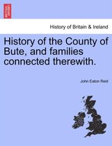 History of the County of Bute, and families connected therewith.
