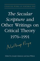 Collected Works of Northrop Frye 19 - The Secular Scripture and Other Writings on Critical Theory, 1976–1991