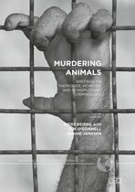 Palgrave Studies in Green Criminology - Murdering Animals