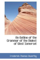 An Outline of the Grammar of the Dialect of West Somerset