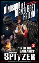A Dinosaur Is A Man's Best Friend (A Serialized Novel) 2 - A Dinosaur Is A Man's Best Friend: "Into the Badlands"