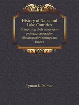 History of Napa and Lake Counties Comprising their geography, geology, topography, climatography, springs and timber