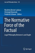 Law and Philosophy Library 130 - The Normative Force of the Factual