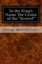 In the King's Name The Cruise of the  Kestrel
