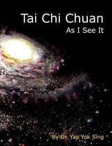 Tai Chi Chuan - As I See It