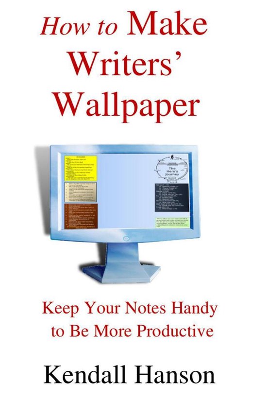 How to Make Writers' Wallpaper: Keep Your Notes Handy to Be  ... - cover