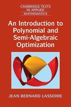 Cambridge Texts in Applied Mathematics 52 - An Introduction to Polynomial and Semi-Algebraic Optimization