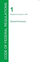 Code of Federal Regulations Title 1, Volume 1, January 1, 2015