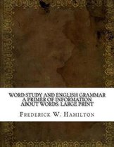 Word Study and English Grammar A Primer of Information about Words