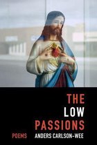 The Low Passions: Poems