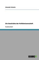 Die Geschichte der Politikwissenschaft