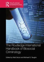 Routledge International Handbooks - The Routledge International Handbook of Biosocial Criminology