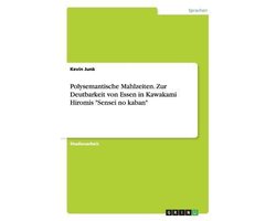 Polysemantische Mahlzeiten. Zur Deutbarkeit von Essen in Kawakami Hiromis Sensei no kaban
