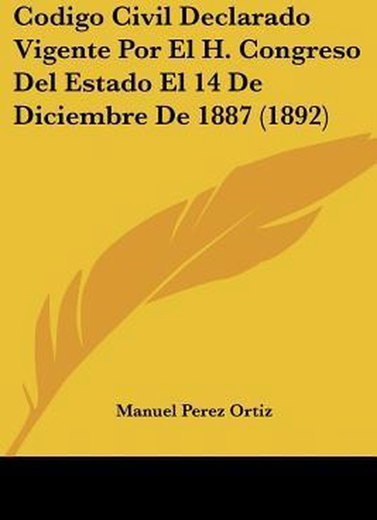 Codigo Civil Declarado Vigente Por El H. Congreso del Estado ... - cover