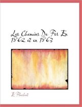 Les Chemins de Fer En 1862 Et En 1863