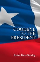Goodbye To The President