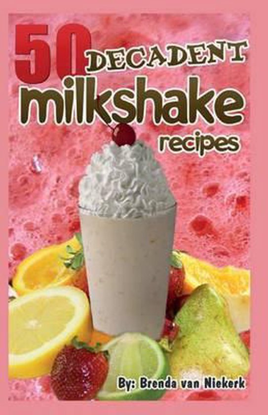 50 Decadent Milkshake Recipes - cover