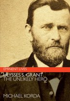 Eminent Lives - Ulysses S. Grant