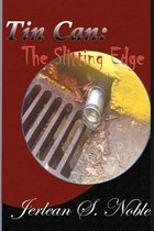 Tin Can - The Slitting Edge