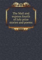 The Mail and express fourth of July prize stories and poems