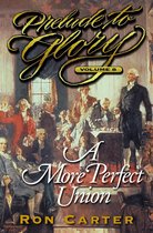 Prelude to Glory 8 - Prelude to Glory, Vol. 8: A More Perfect Union