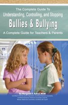 Complete Guide to Understanding, Controlling & Stopping Bullies & Bullying