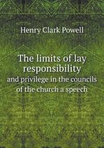 The limits of lay responsibility and privilege in the councils of the church a speech