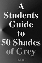 A Students Guide to 50 Shades of Grey