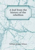 A leaf from the history of the rebellion