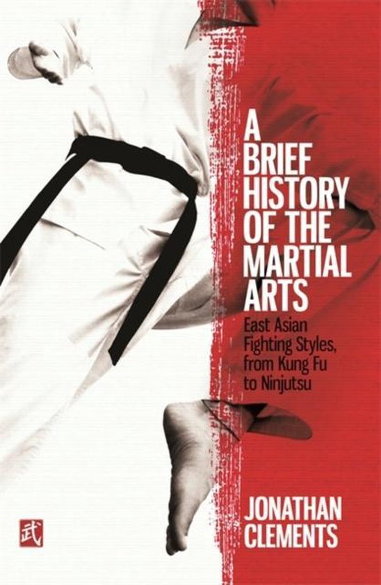 Brief History Of The Martial Arts, Jonathan Clements 9781472136466