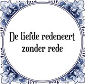 Tegeltje met Spreuk (Tegeltjeswijsheid): De liefde redeneert zonder rede + Kado verpakking & Plakhanger