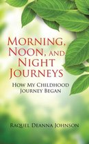 Morning, Noon and Night Journeys