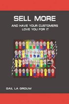 Sell More and Have Your Customers Love You for It