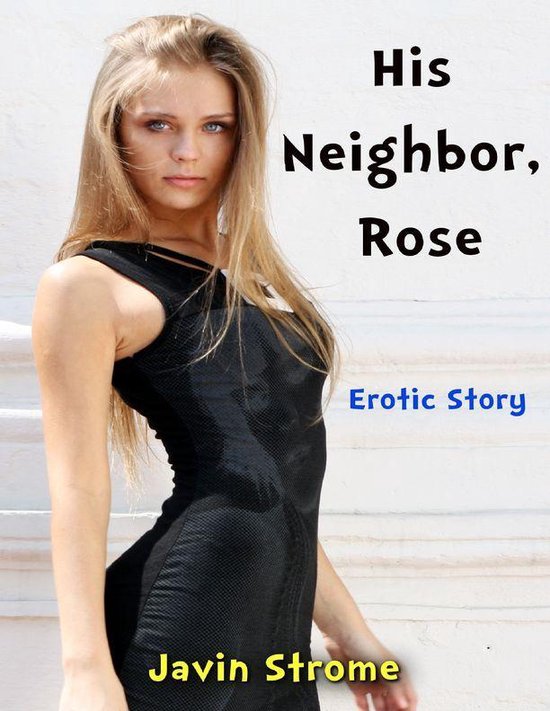 His Neighbor Rose Erotic Story Ebook Javin Strome 9781387187959 Boeken 