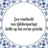 Tegeltje met Spreuk (Tegeltjeswijsheid): Een voorbeeld van tijdsbesparing; liefde op het eerste gezicht + Kado verpakking & Plakhanger