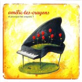 Amelie-Les-Crayons - Et Pourquoi Les Crayons? (CD)