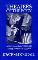 Theaters of the Body - A Psychoanalytic Approach to Psychosomatic Illness
