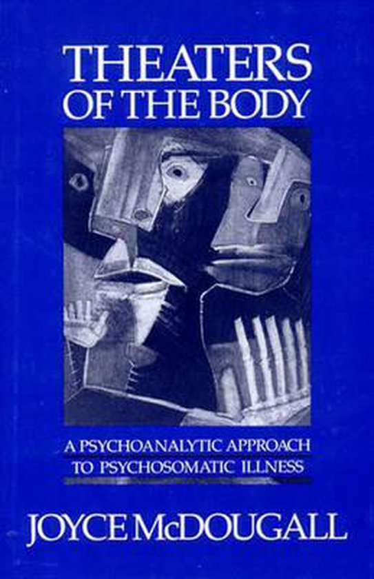 Theaters of the Body - A Psychoanalytic Approach to Psychoso ... - cover
