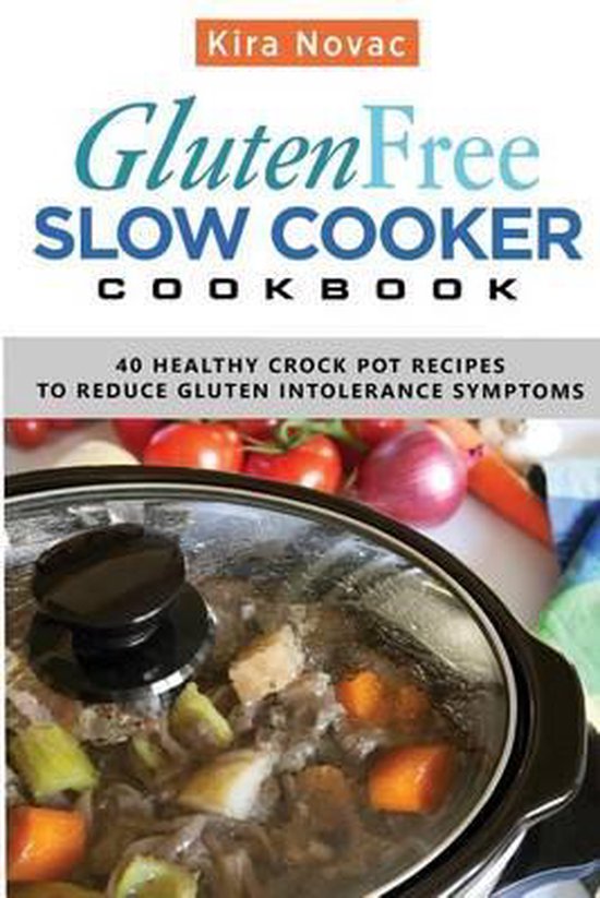 GlutenFree Slow Cooker Cookbook, Kira Novac 9781533622723 Boeken