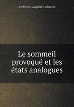 Le sommeil provoque et les etats analogues