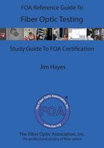 The Foa Reference Guide to Fiber Optic Testing