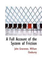 A Full Account of the System of Friction