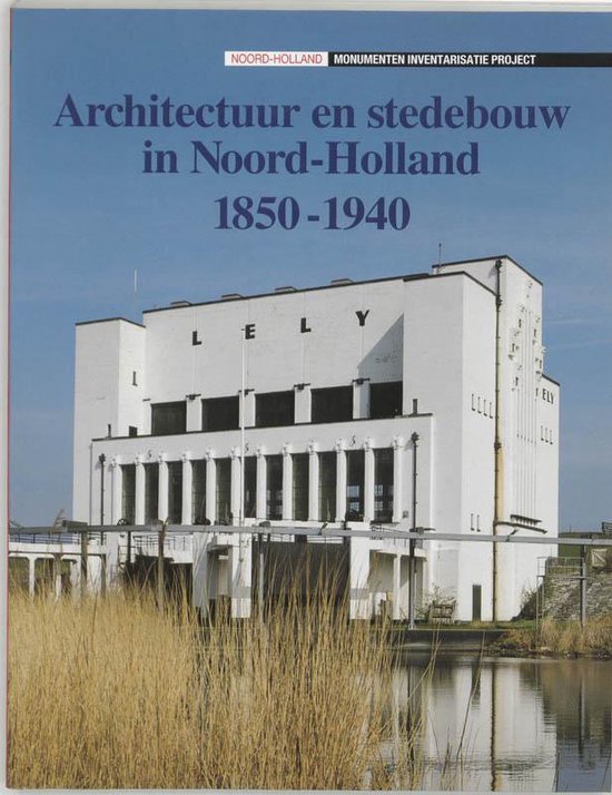 Cover van het boek 'Architectuur en stedebouw in 1850-1940 / 10 Architectuur en stedebouw in Noord-Holland' van E. van der Kleij